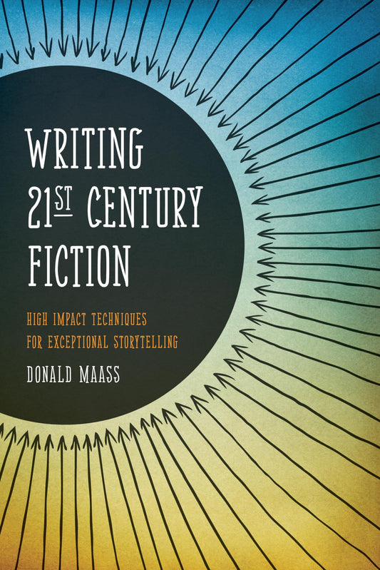 Writing 21st Century Fiction: High Impact Techniques for Exceptional Storytelling - 3670
