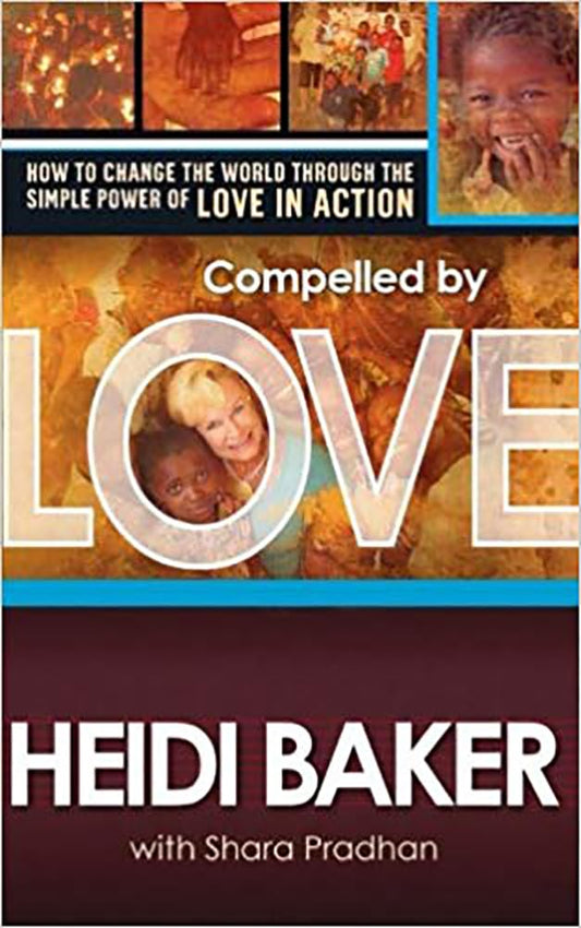 Compelled by Love: How to change the world through the simple power of love in action - 2828
