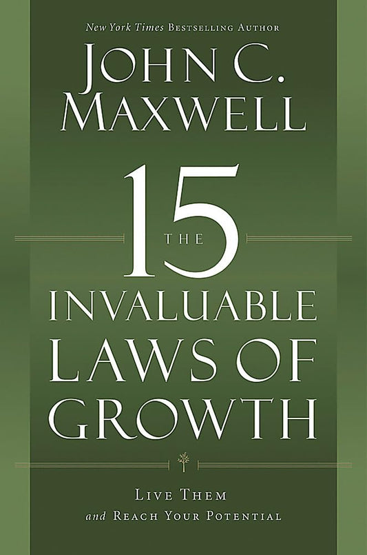 The 15 Invaluable Laws of Growth: Live Them and Reach Your Potential - 9701