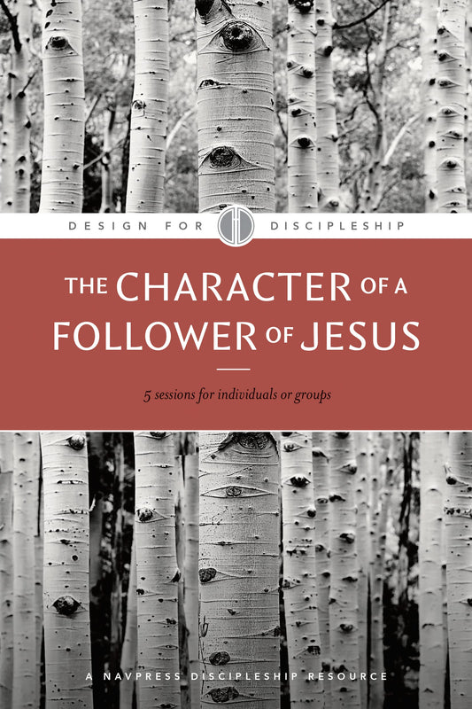 The Character of a Follower of Jesus (Design for Discipleship) - 9283