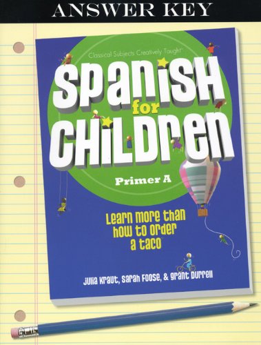 Spanish for Children, Primer A Key (Classical Subjects Creatively Taught) - 8314