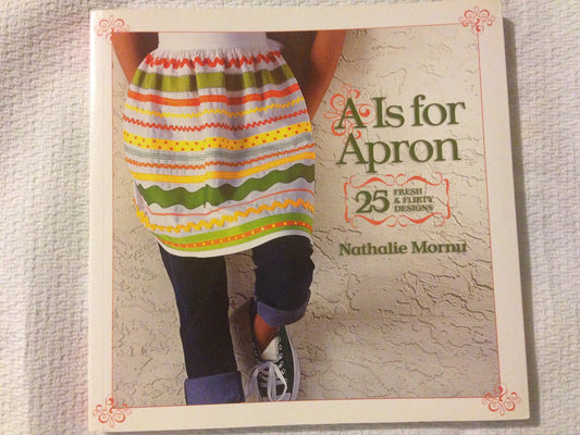 A Is for Apron: 25 Fresh & Flirty Designs