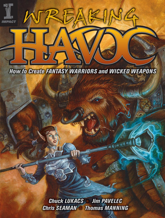 Wreaking Havoc: How To Create Fantasy Warriors And Wicked Weapons - 7799