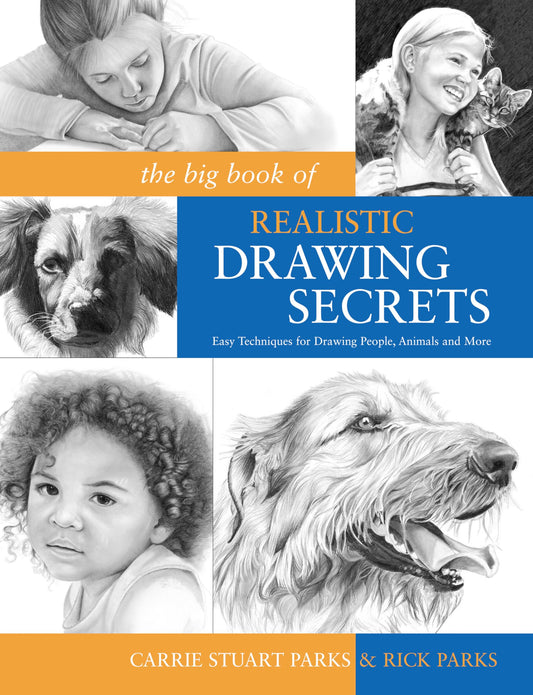 The Big Book of Realistic Drawing Secrets: Easy Techniques for drawing people, animals, flowers and nature - 4730