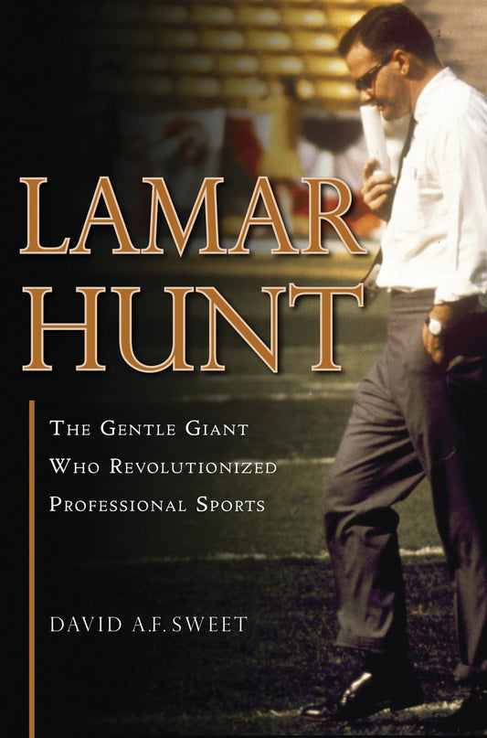 Lamar Hunt: The Gentle Giant Who Revolutionized Professional Sports - 6823