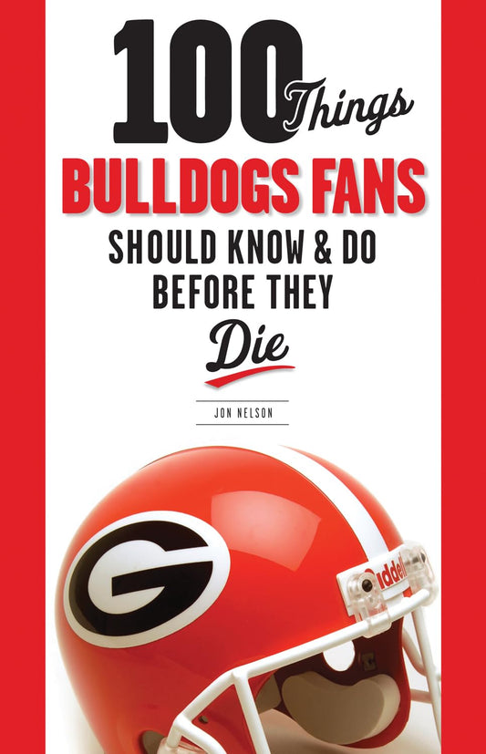 100 Things Bulldogs Fans Should Know & Do Before They Die (100 Things...Fans Should Know) - 2351
