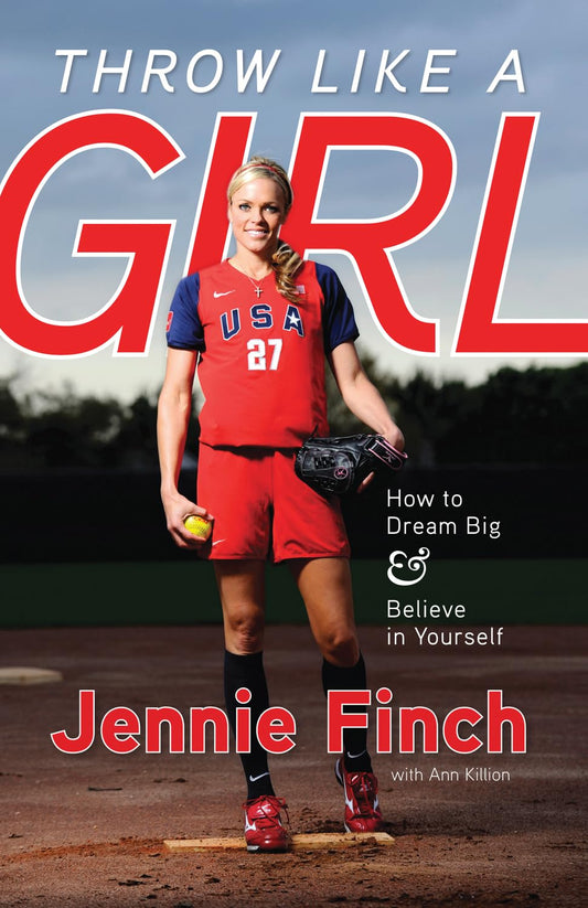 Throw Like a Girl: How to Dream Big & Believe in Yourself - 867