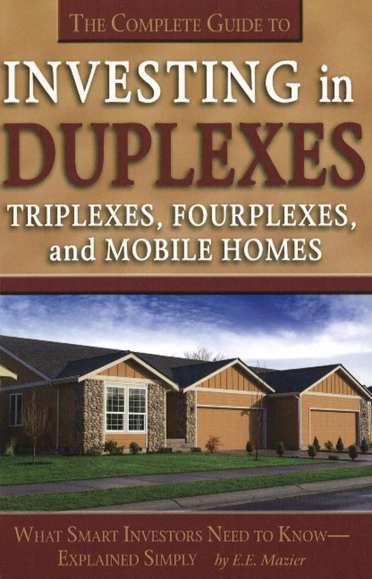 The Complete Guide to Investing in Duplexes, Triplexes, Fourplexes, and Mobile Homes What Smart Investors Need To Know Explained Simply - 2988