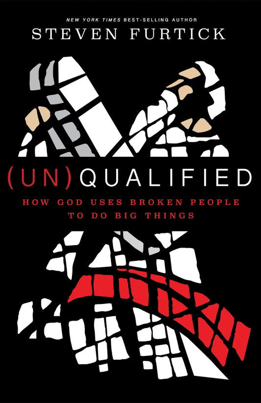 (Un)Qualified: How God Uses Broken People to Do Big Things - 4168