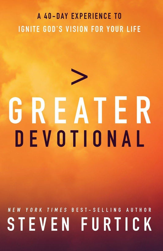 Greater Devotional: A Forty-Day Experience to Ignite God's Vision for Your Life - 4267