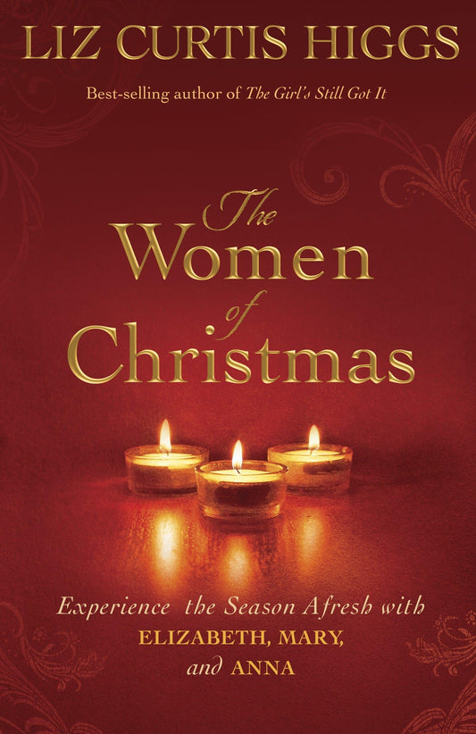 The Women of Christmas: Experience the Season Afresh with Elizabeth, Mary, and Anna - 2992