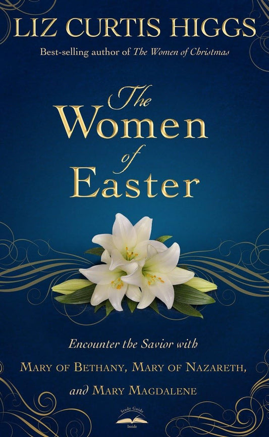 The Women of Easter: Encounter the Savior with Mary of Bethany, Mary of Nazareth, and Mary Magdalene - 8603