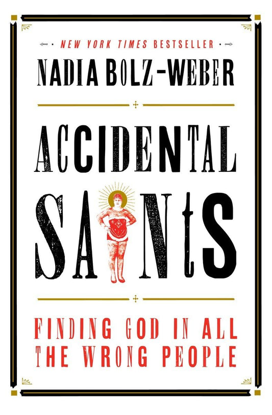 Accidental Saints: Finding God in All the Wrong People - 7089