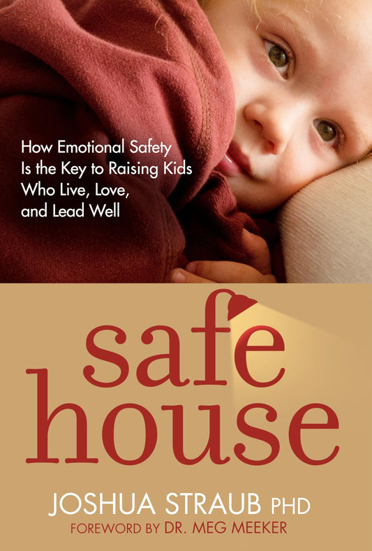 Safe House: How Emotional Safety Is the Key to Raising Kids Who Live, Love, and Lead Well - 3370