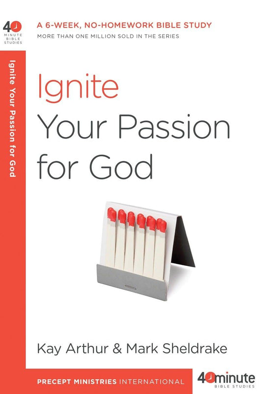 Ignite Your Passion for God: A 6-Week, No-Homework Bible Study (40-Minute Bible Studies) - 9849