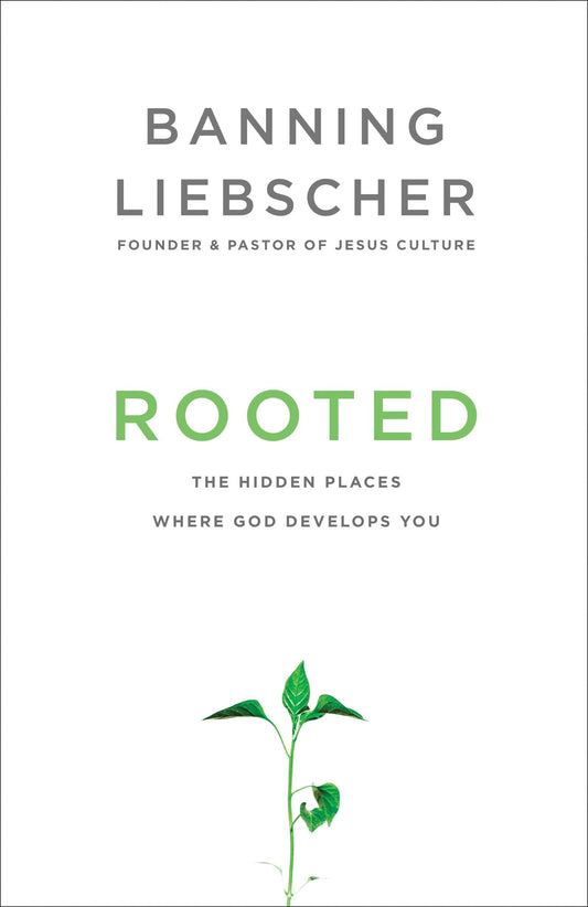 Rooted: The Hidden Places Where God Develops You - 7747