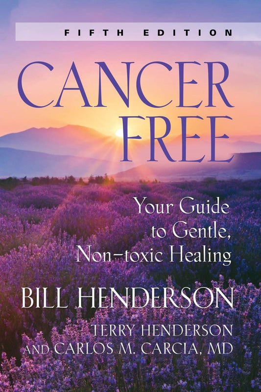 Cancer-Free: Your Guide to Gentle, Non-toxic Healing