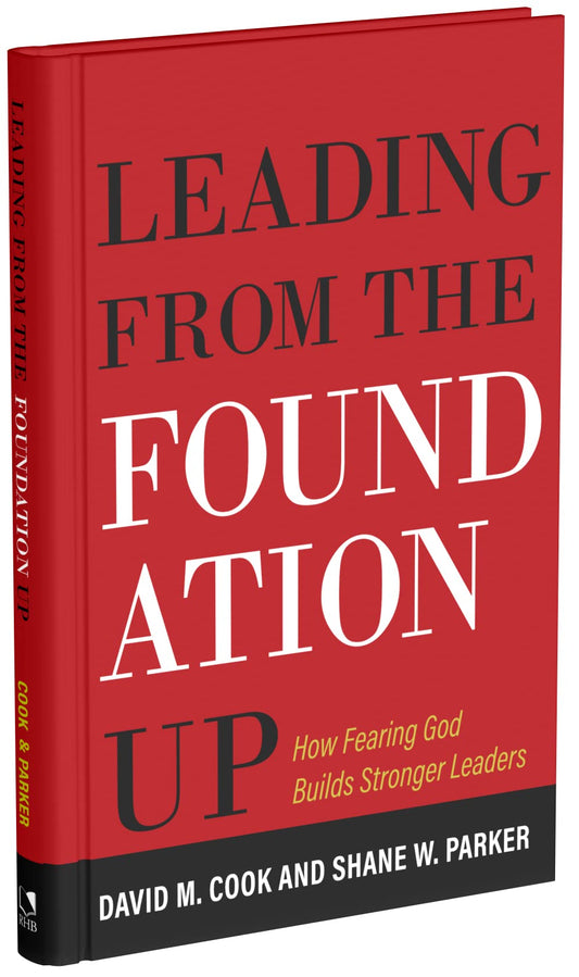 Leading from the Foundation Up: How Fearing God Builds Stronger Leaders