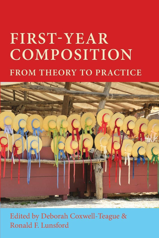 First-Year Composition: From Theory to Practice (Lauer Series in Rhetoric and Composition) - 8663