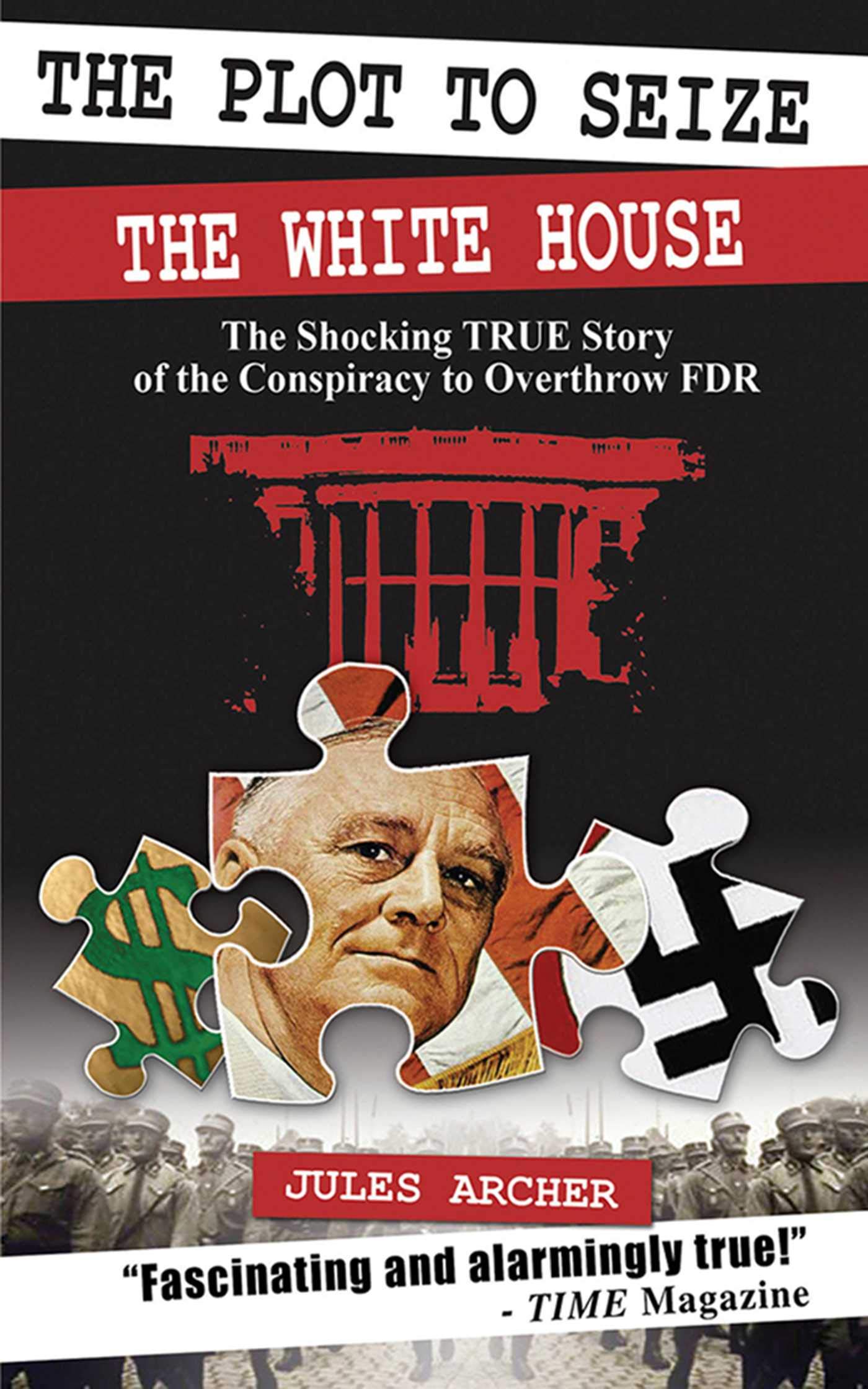 The Plot to Seize the White House: The Shocking True Story of the Conspiracy to Overthrow FDR - 808