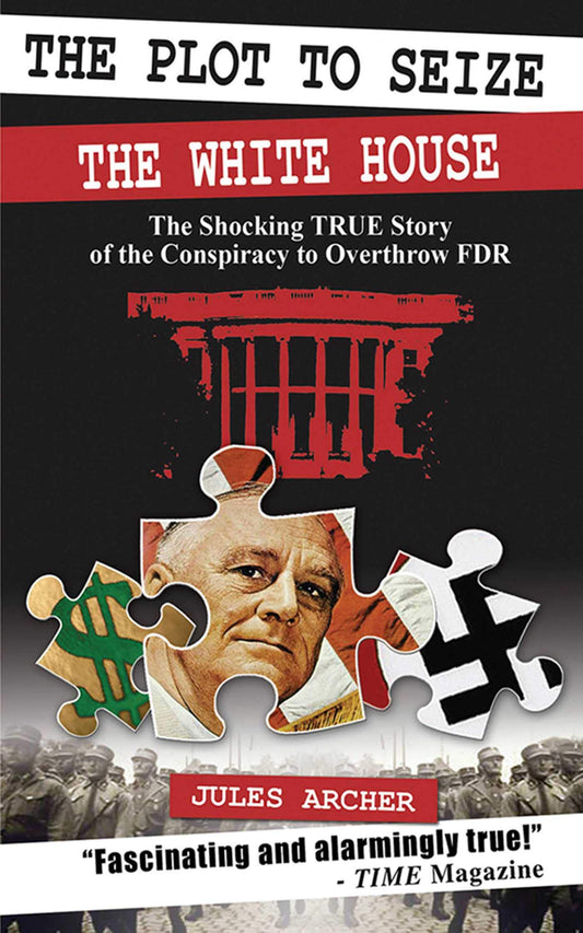 The Plot to Seize the White House: The Shocking True Story of the Conspiracy to Overthrow FDR - 808