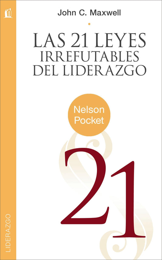 21 Leyes Irrefutables del liderazgo (Spanish Edition)