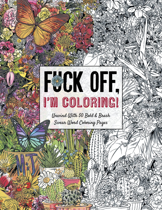 Fuck Off, I'm Coloring: Unwind with 50 Obnoxiously Fun Swear Word Coloring Pages (Funny Activity Book, Adult Coloring Books, Curse Words, Swear Humor, Profanity Activity, Funny Gift Book) - 9657