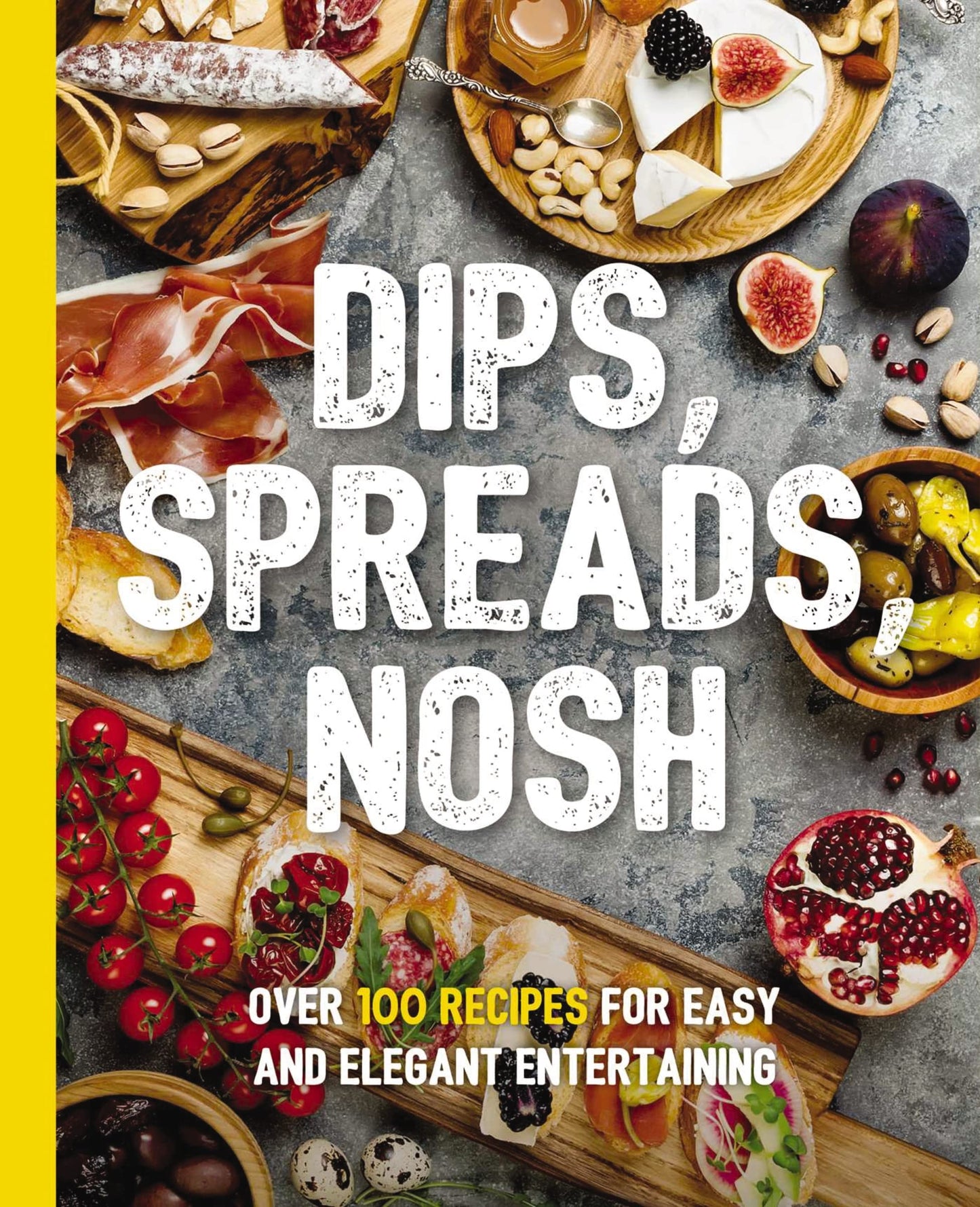 Dips, Spreads, Nosh: Over 100 Recipes for Easy and Elegant Entertainment (The Art of Entertaining)