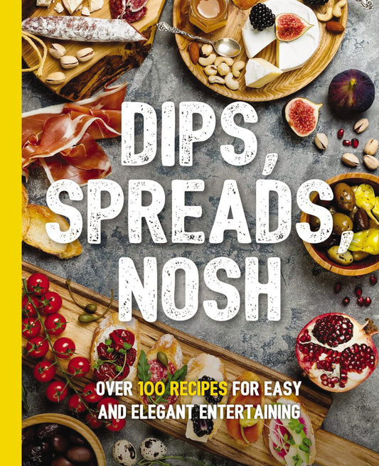 Dips, Spreads, Nosh: Over 100 Recipes for Easy and Elegant Entertainment (The Art of Entertaining)