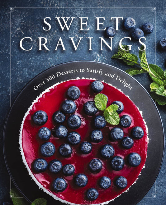 Sweet Cravings: Over 300 Desserts to Satisfy and Delight - 5246