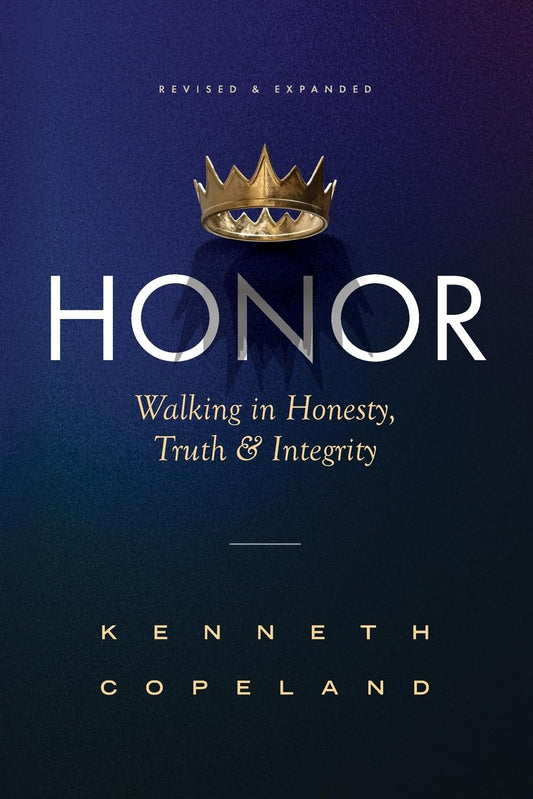 Honor: Revised and Expanded: Walking in Honesty, Truth and Integrity - 3707
