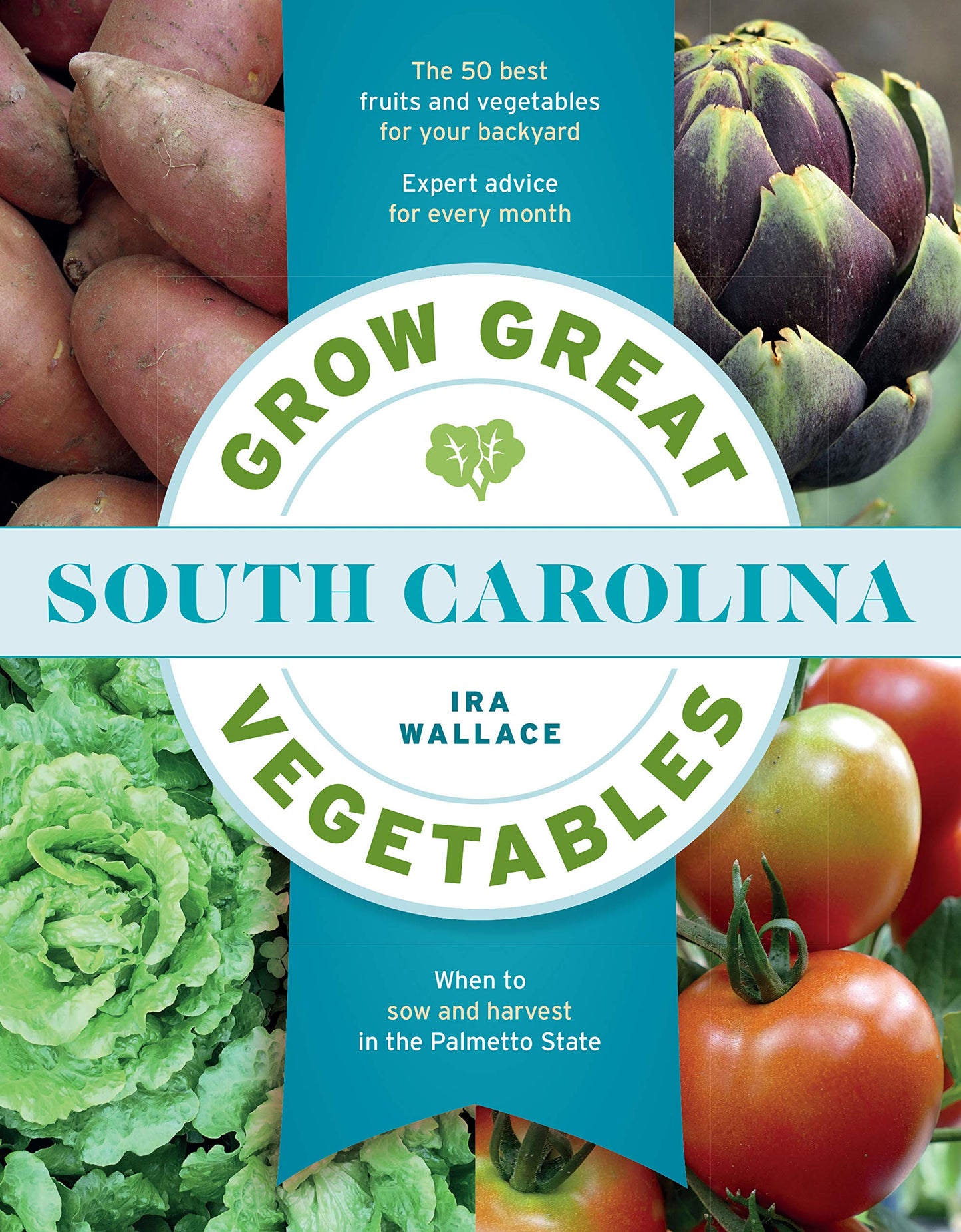 Grow Great Vegetables in South Carolina (Grow Great Vegetables State-By-State) - 7477