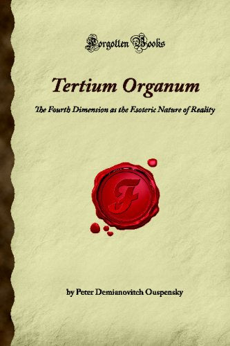 Tertium Organum: The Fourth Dimension as the Esoteric Nature of Reality (Forgotten Books)