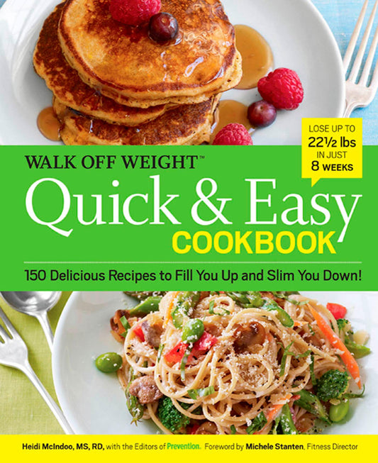 Walk Off Weight Quick & Easy Cookbook: 150 Delicious Recipes to Fill You Up and Slim You Down! - 4929