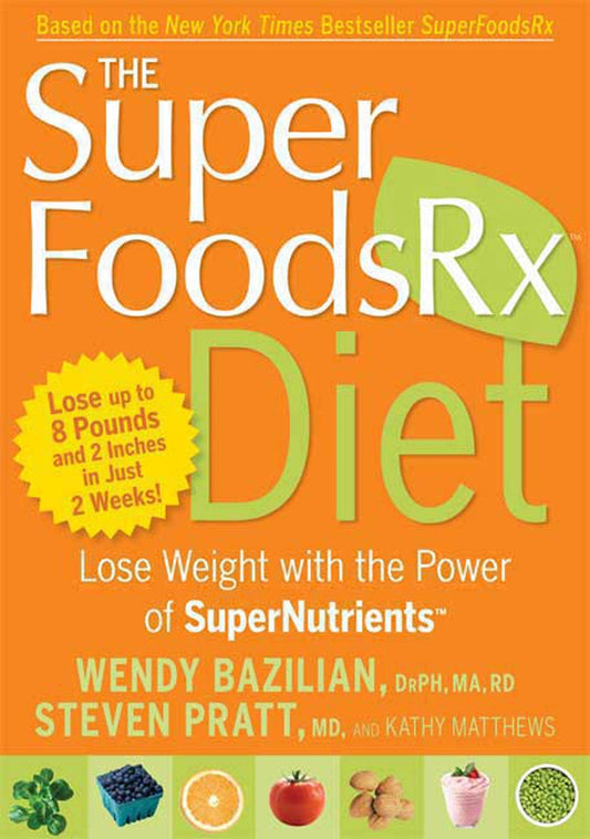 The Superfoods Rx Diet: Lose Weight with the Power of SuperNutrients