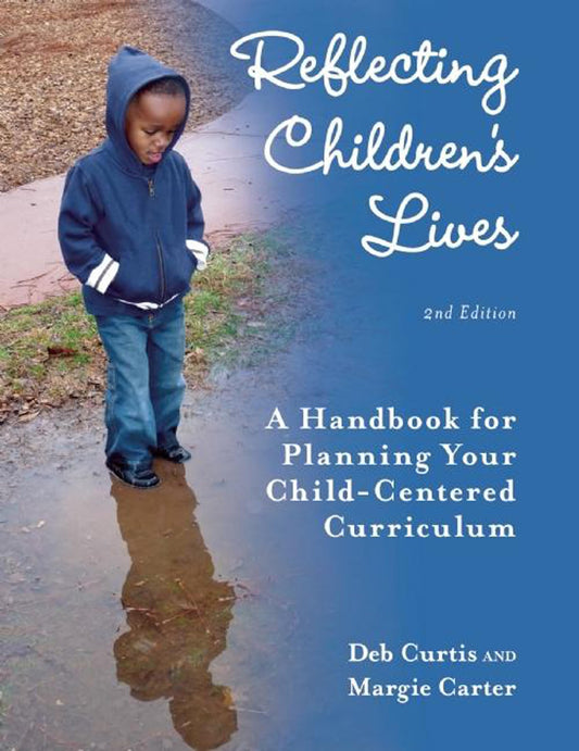 Reflecting Children's Lives: A Handbook for Planning Your Child-Centered Curriculum - 7329
