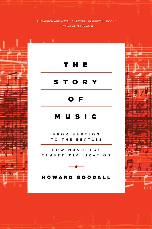 The Story of Music: From Babylon to the Beatles: How Music Has Shaped Civilization