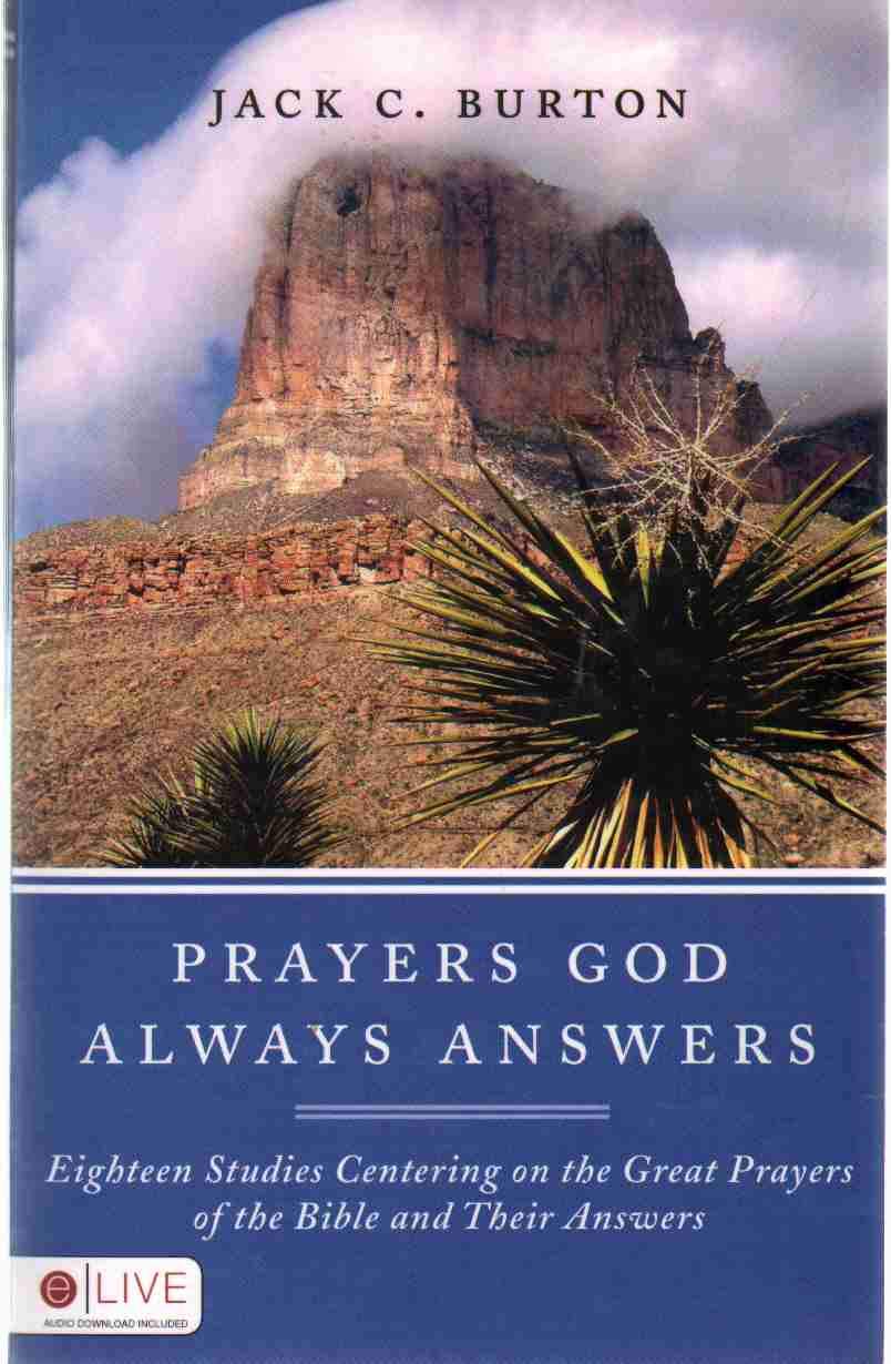 Prayers God Always Answers: Eighteen Studies Centering on the Great Prayers of the Bible and Their Answers