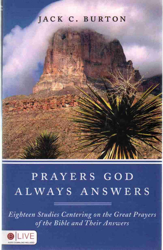 Prayers God Always Answers: Eighteen Studies Centering on the Great Prayers of the Bible and Their Answers