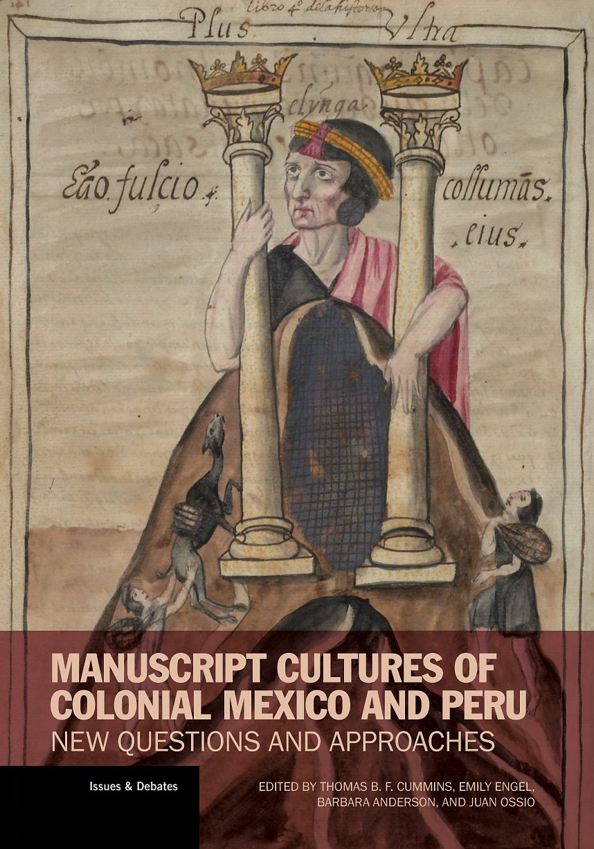 Manuscript Cultures of Colonial Mexico and Peru: New Questions and Approaches (Issues & Debates) - 6163