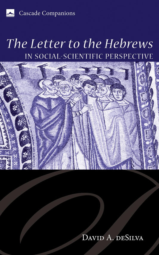The Letter to the Hebrews in Social-Scientific Perspective (Cascade Companions) - 1060