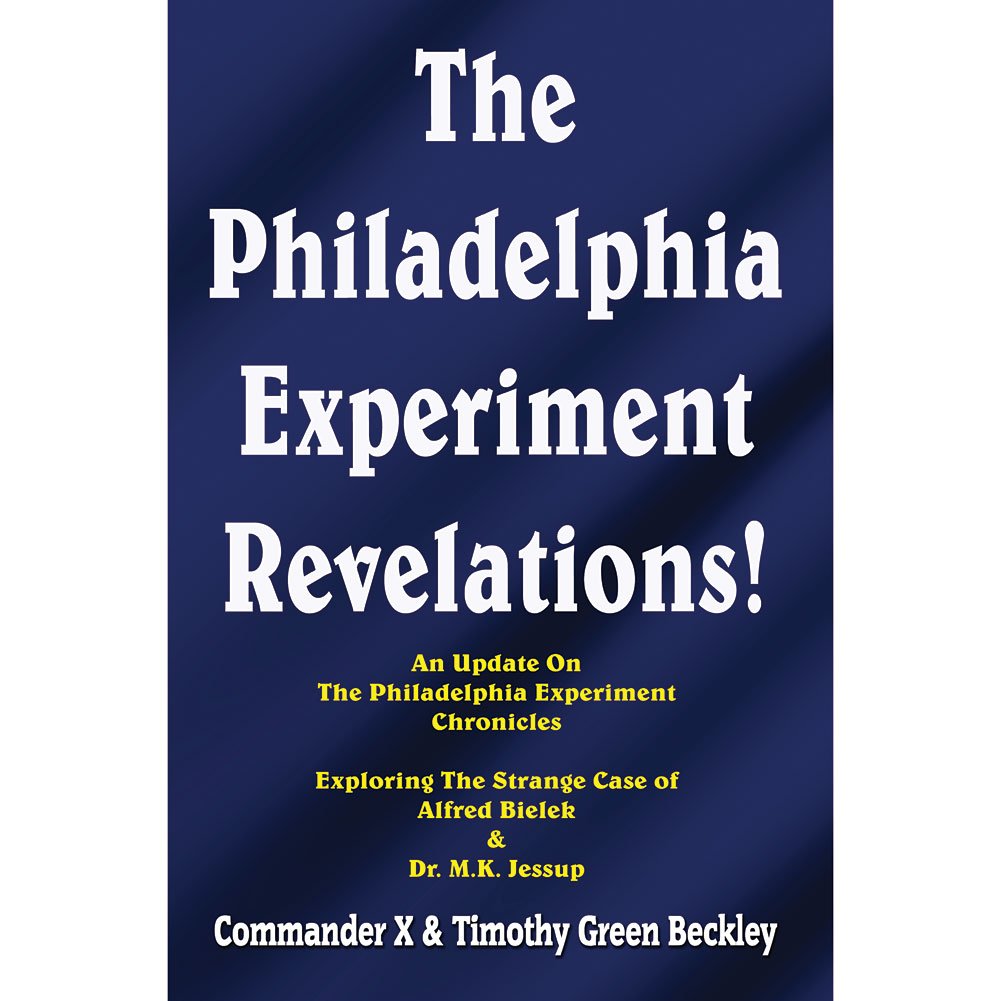 The Philadelphia Experiment Revelations!: An Update on The Philadelphia Experiment Chronicles - Exploring The Strange Case of Alfred Bielek & Dr. M.K. Jessup