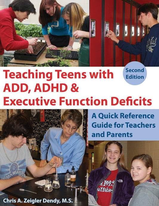 Teaching Teens With ADD, ADHD & Executive Function Deficits: A Quick Reference Guide for Teachers and Parents - 1845