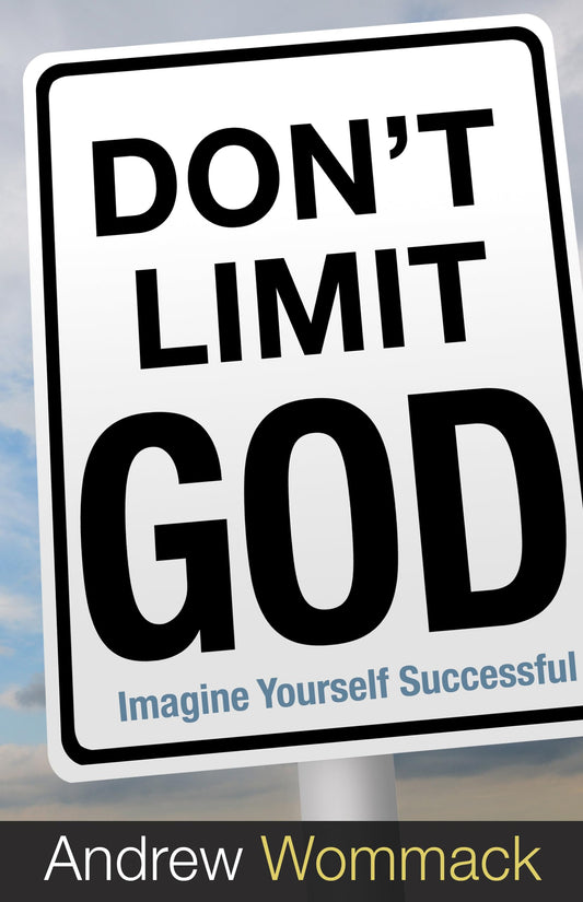 Don't Limit God: Imagine Yourself Successful - 5555