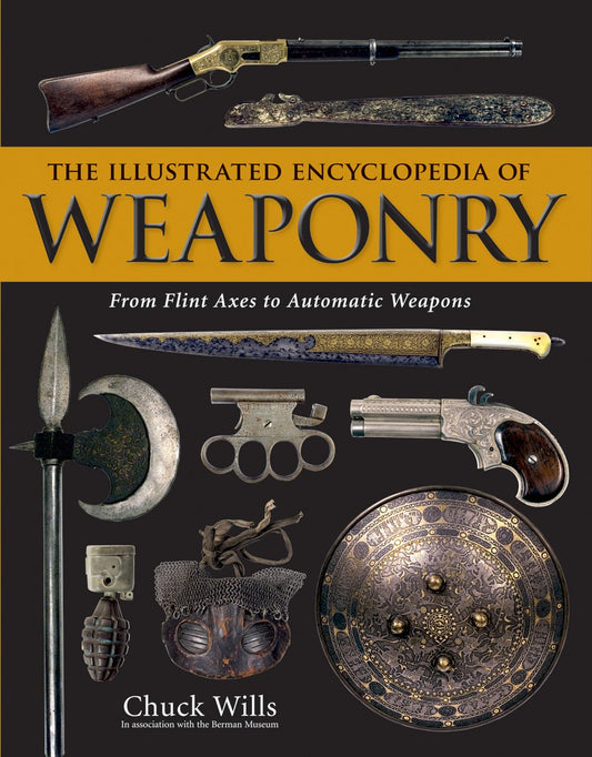 The Illustrated Encyclopedia of Weaponry: From Flint Axes to Automatic Weapons - 1665