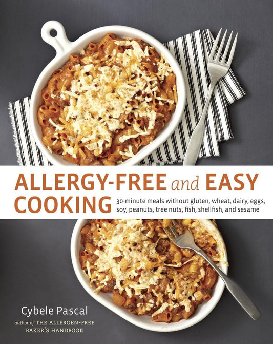 Allergy-Free and Easy Cooking: 30-Minute Meals without Gluten, Wheat, Dairy, Eggs, Soy, Peanuts, Tree Nuts, Fish, Shellfish, and Sesame [A Cookbook] - 1183