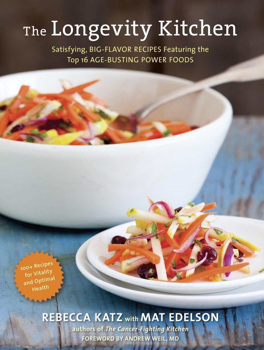 The Longevity Kitchen: Satisfying, Big-Flavor Recipes Featuring the Top 16 Age-Busting Power Foods [120Recipes for Vitality and Optimal Health][A Cookbook] - 7696