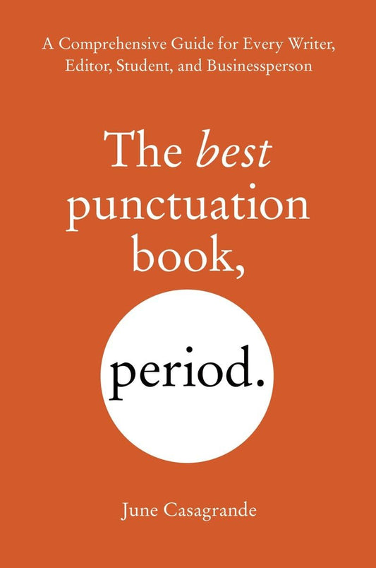 The Best Punctuation Book, Period: A Comprehensive Guide for Every Writer, Editor, Student, and Businessperson - 1886