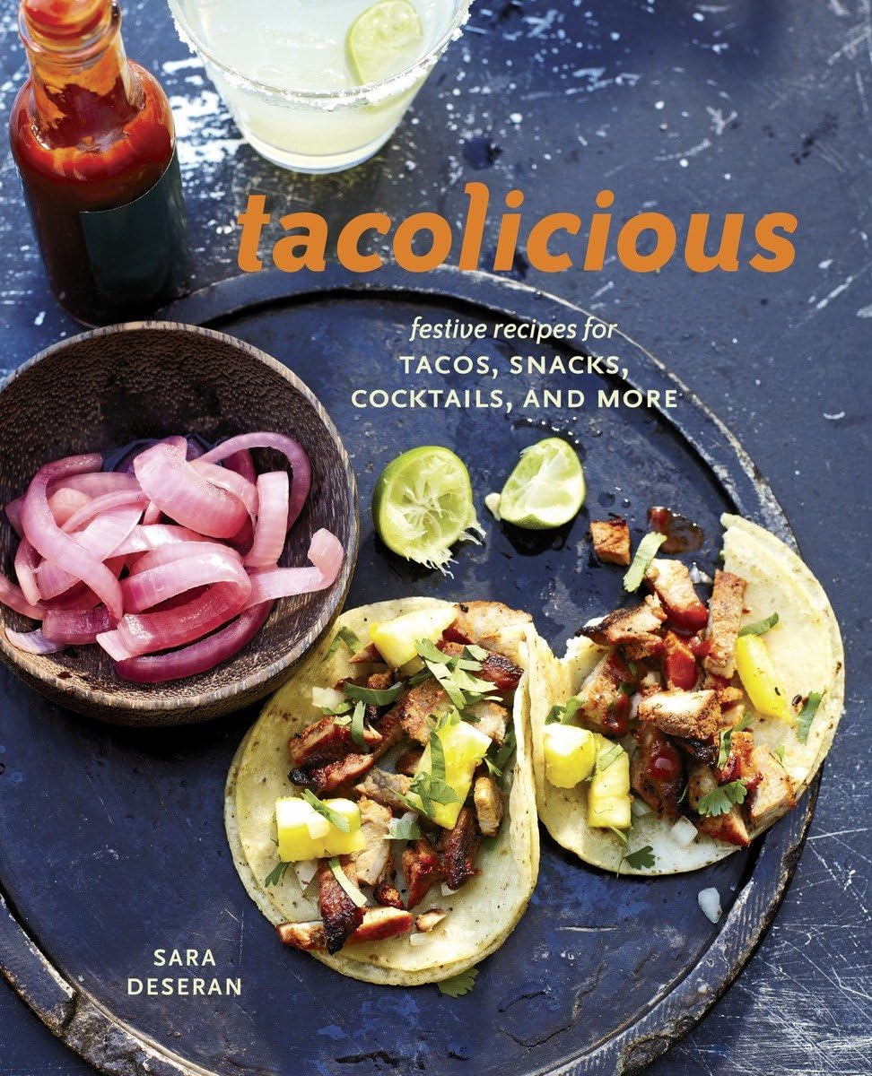 Tacolicious: Festive Recipes for Tacos, Snacks, Cocktails, and More [A Cookbook] - 6732