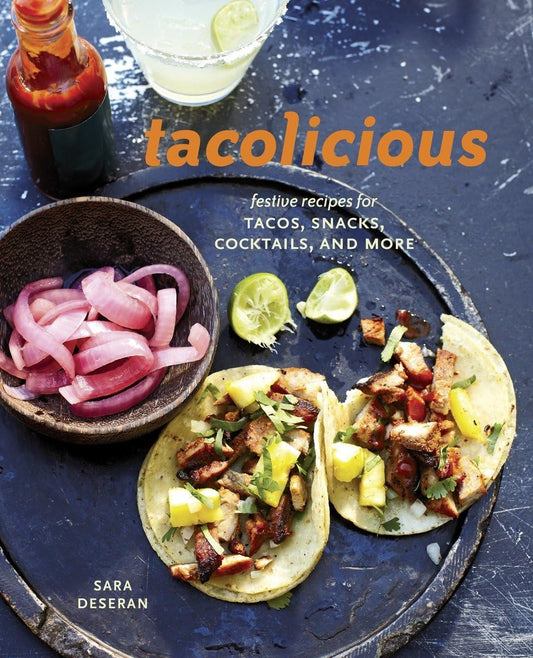 Tacolicious: Festive Recipes for Tacos, Snacks, Cocktails, and More [A Cookbook] - 6732